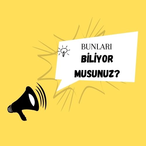 Bunları Biliyor Musunuz ?